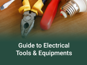 Guide to Electrical Tools and Equipments